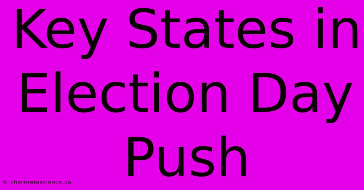 Key States In Election Day Push