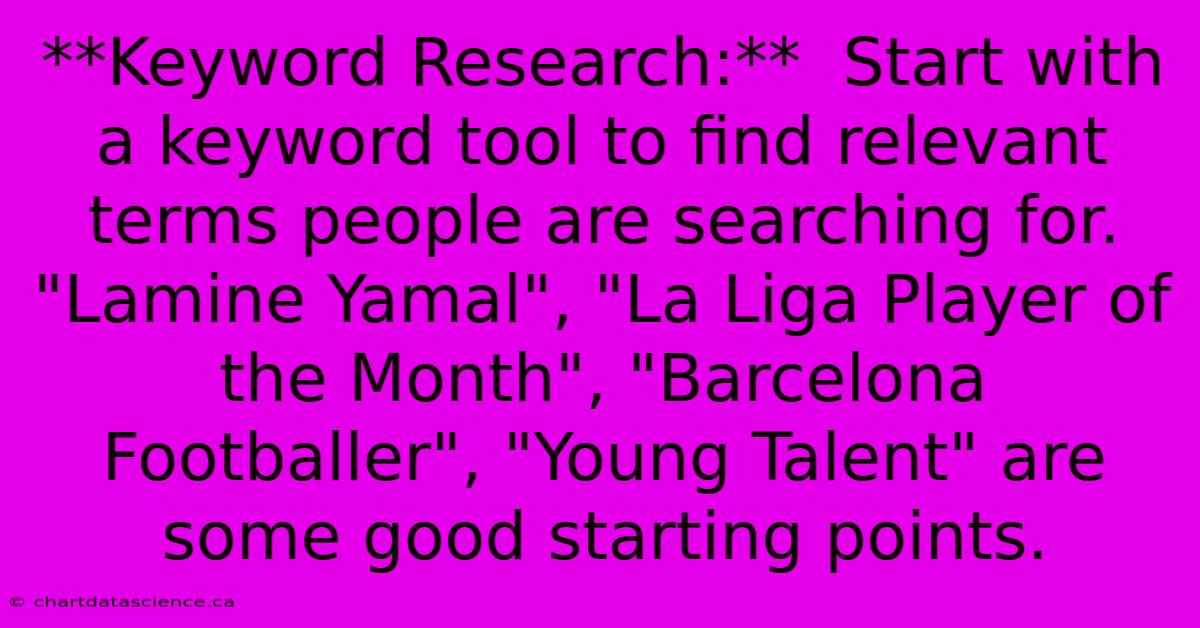 **Keyword Research:**  Start With A Keyword Tool To Find Relevant Terms People Are Searching For. 