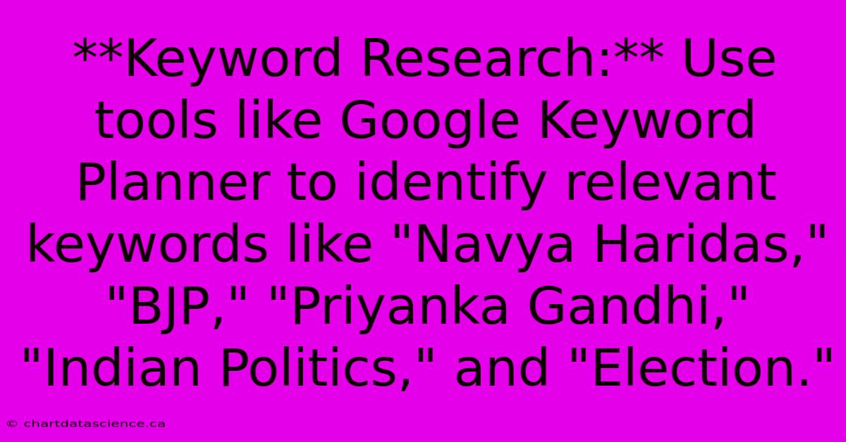 **Keyword Research:** Use Tools Like Google Keyword Planner To Identify Relevant Keywords Like 