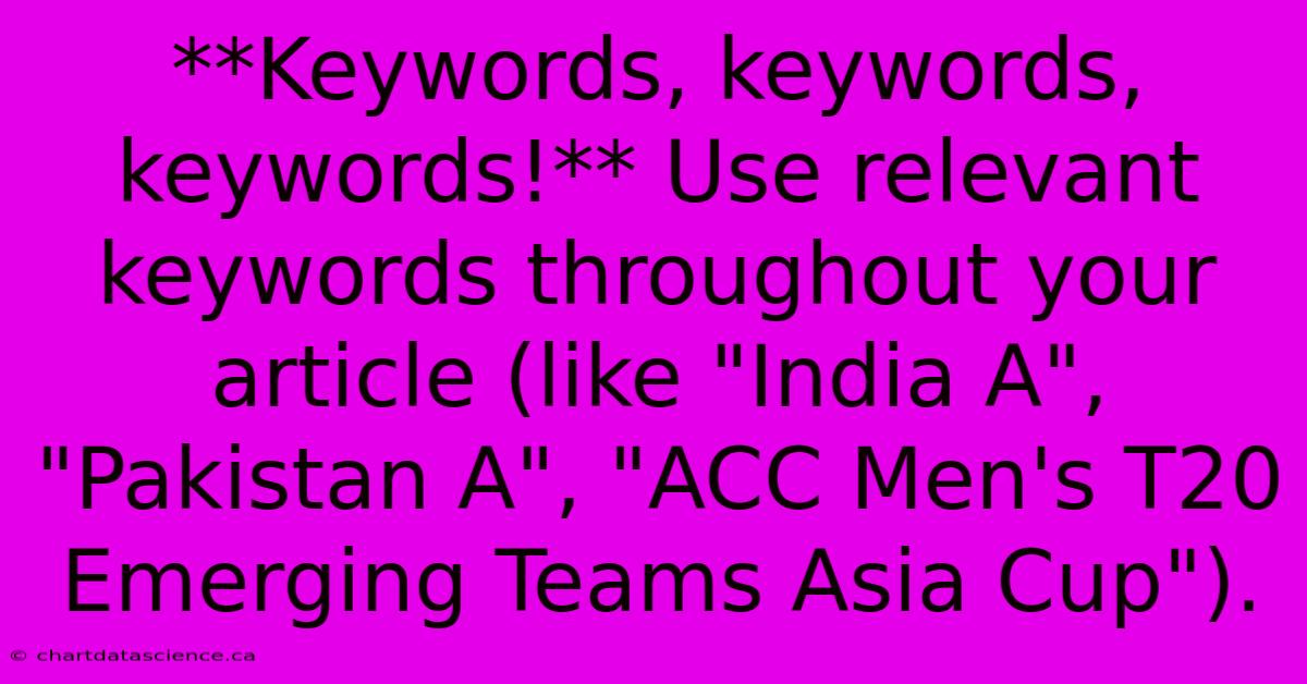 **Keywords, Keywords, Keywords!** Use Relevant Keywords Throughout Your Article (like 