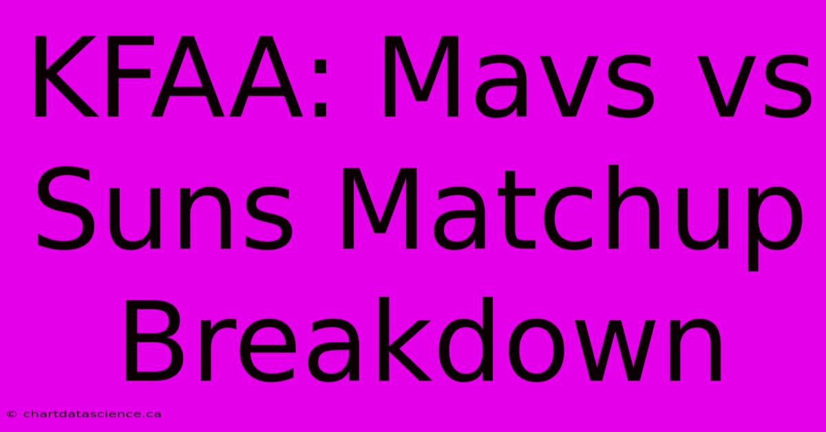 KFAA: Mavs Vs Suns Matchup Breakdown