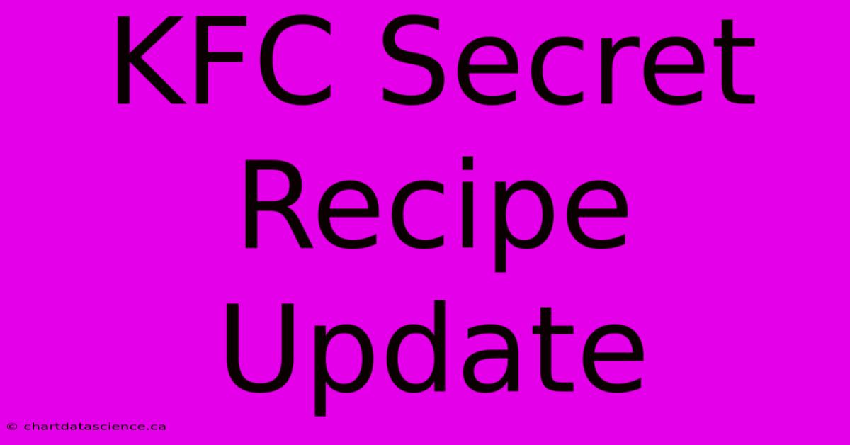 KFC Secret Recipe Update