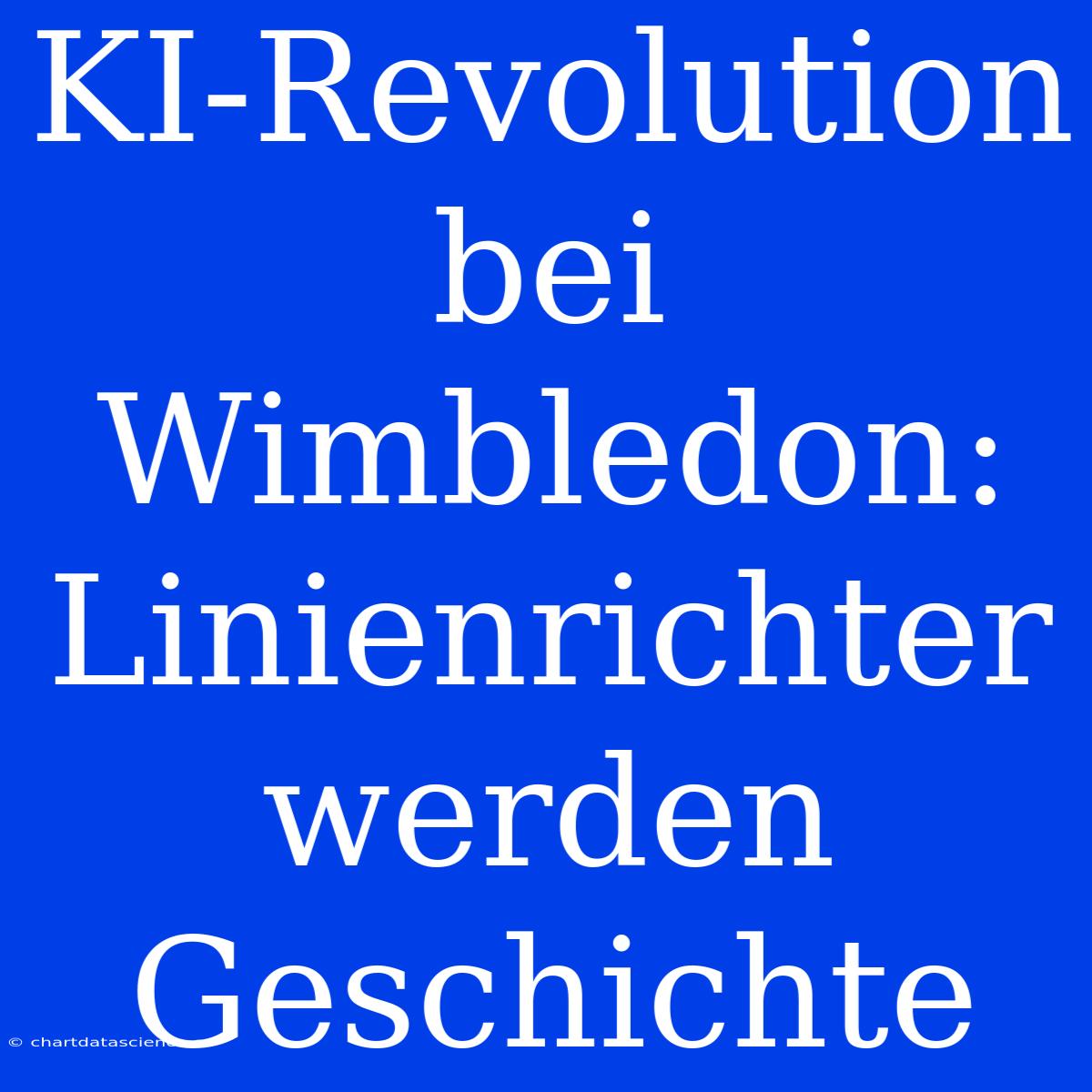 KI-Revolution Bei Wimbledon: Linienrichter Werden Geschichte