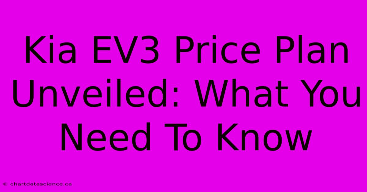 Kia EV3 Price Plan Unveiled: What You Need To Know