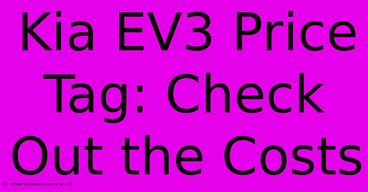 Kia EV3 Price Tag: Check Out The Costs