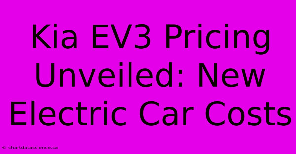 Kia EV3 Pricing Unveiled: New Electric Car Costs 