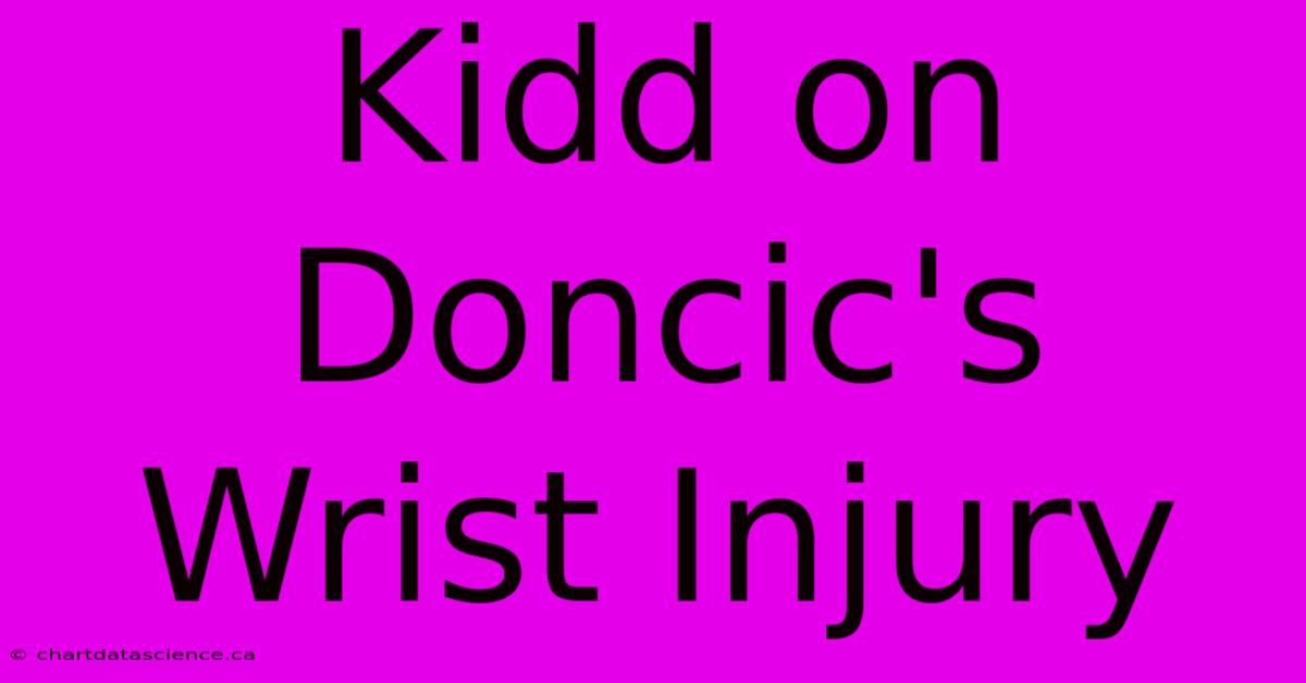 Kidd On Doncic's Wrist Injury