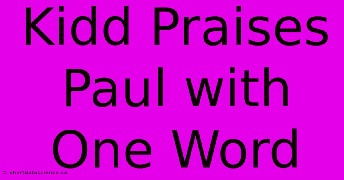 Kidd Praises Paul With One Word