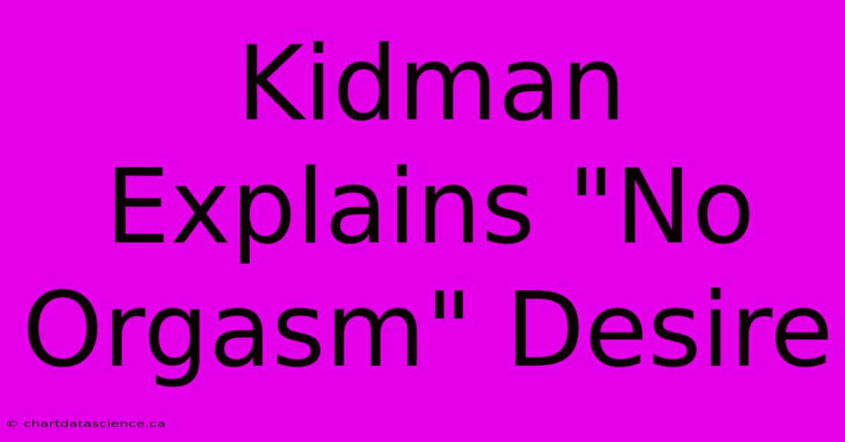 Kidman Explains 