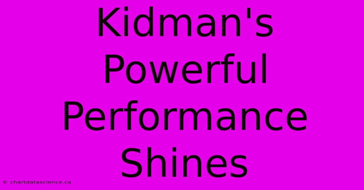 Kidman's Powerful Performance Shines