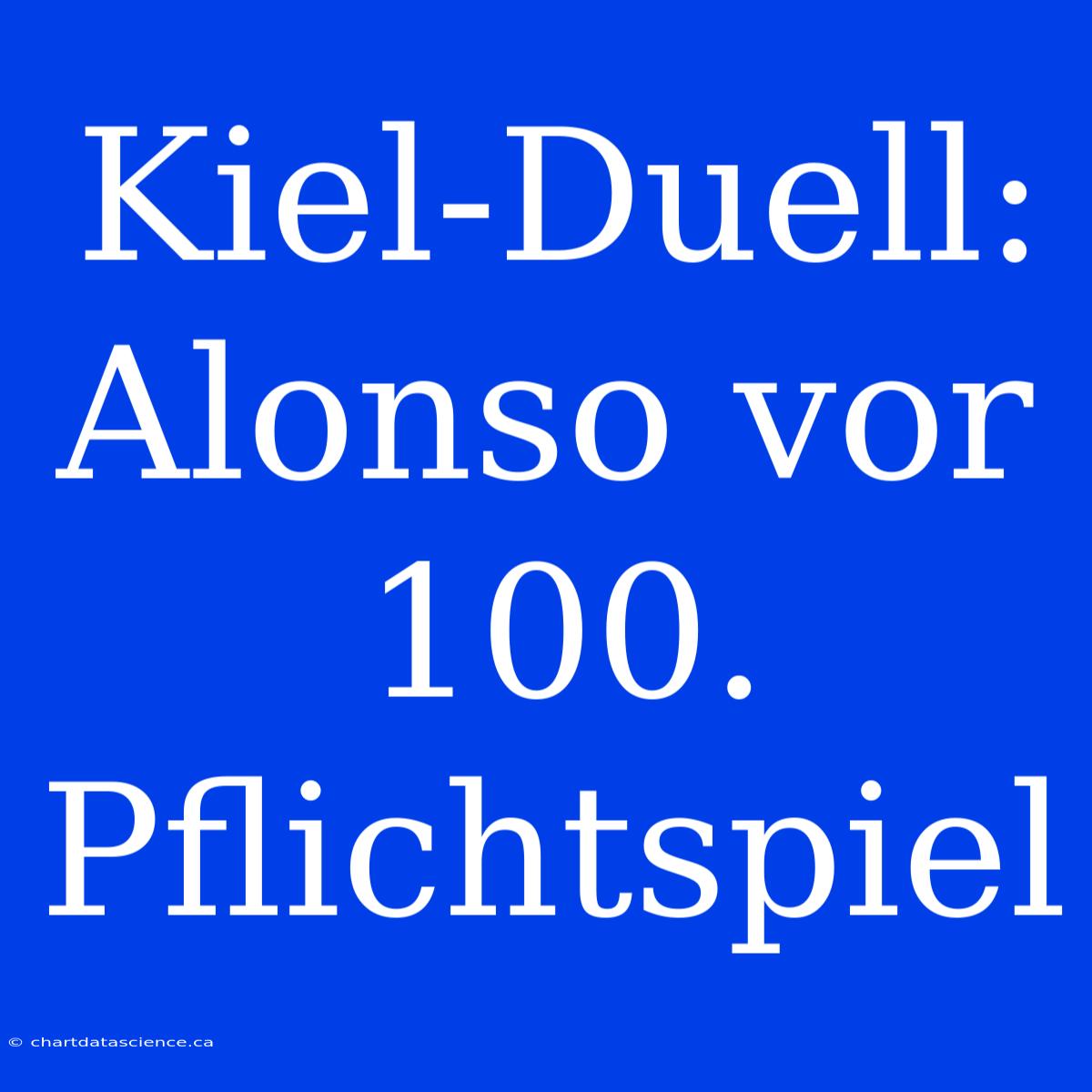 Kiel-Duell: Alonso Vor 100. Pflichtspiel