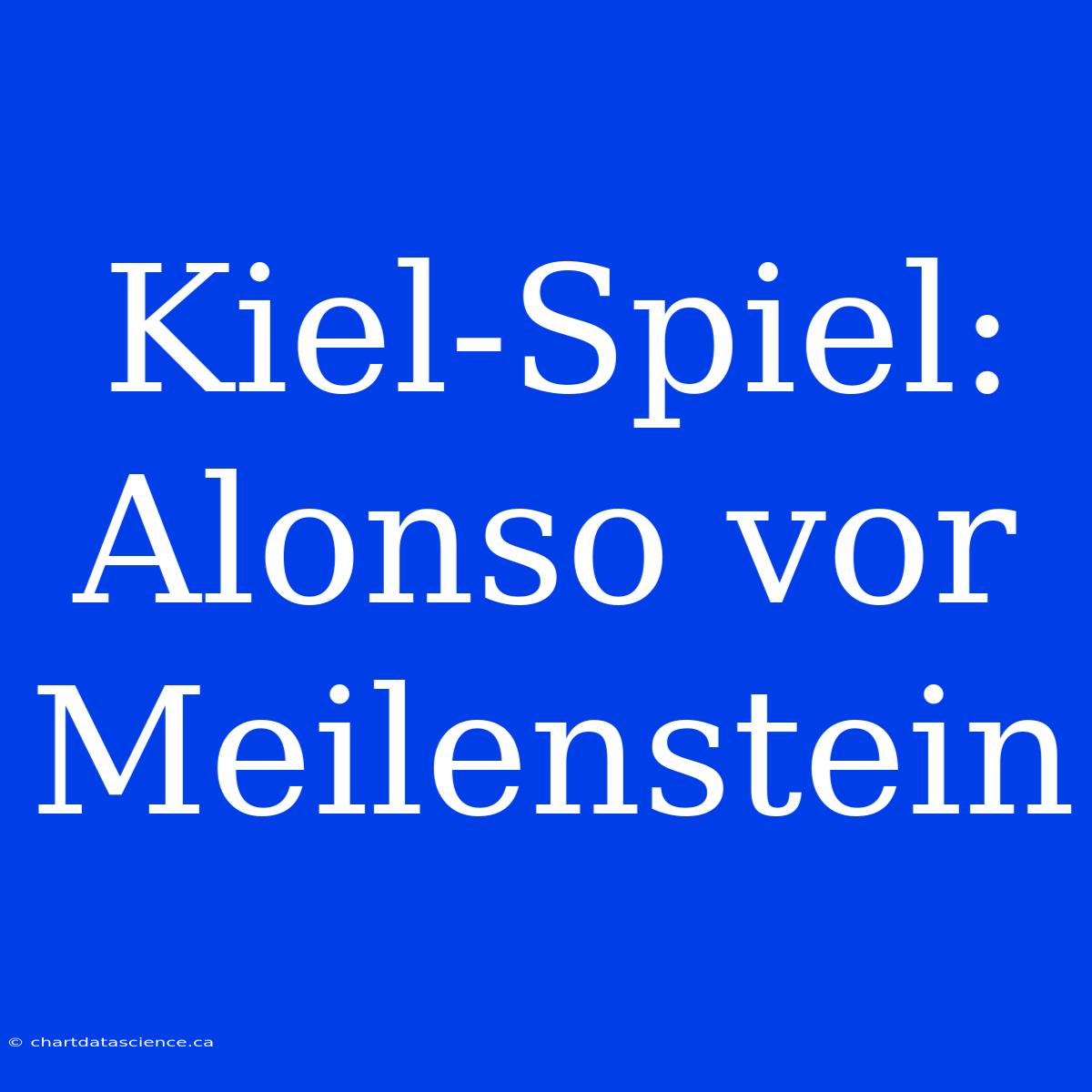 Kiel-Spiel: Alonso Vor Meilenstein