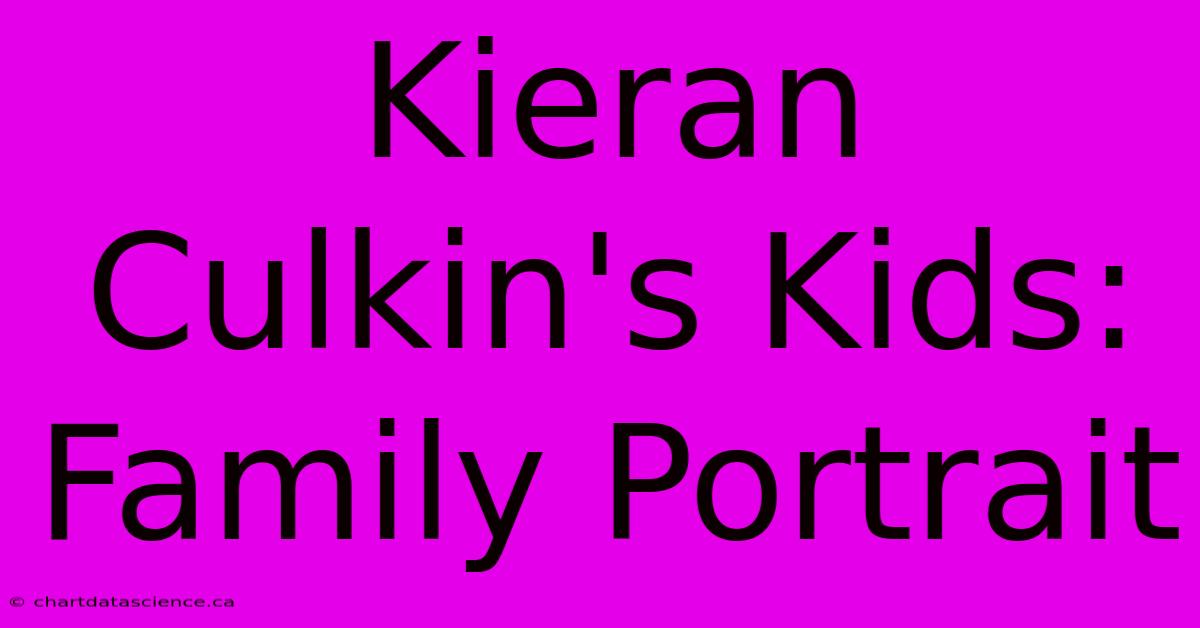 Kieran Culkin's Kids: Family Portrait