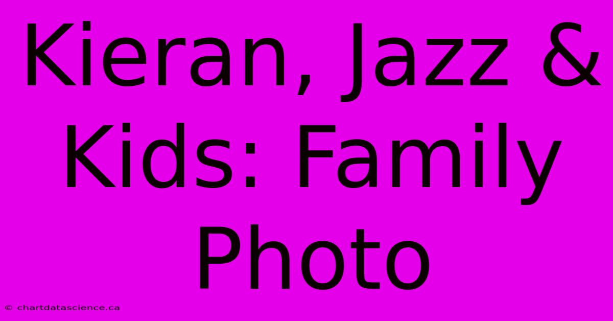 Kieran, Jazz & Kids: Family Photo