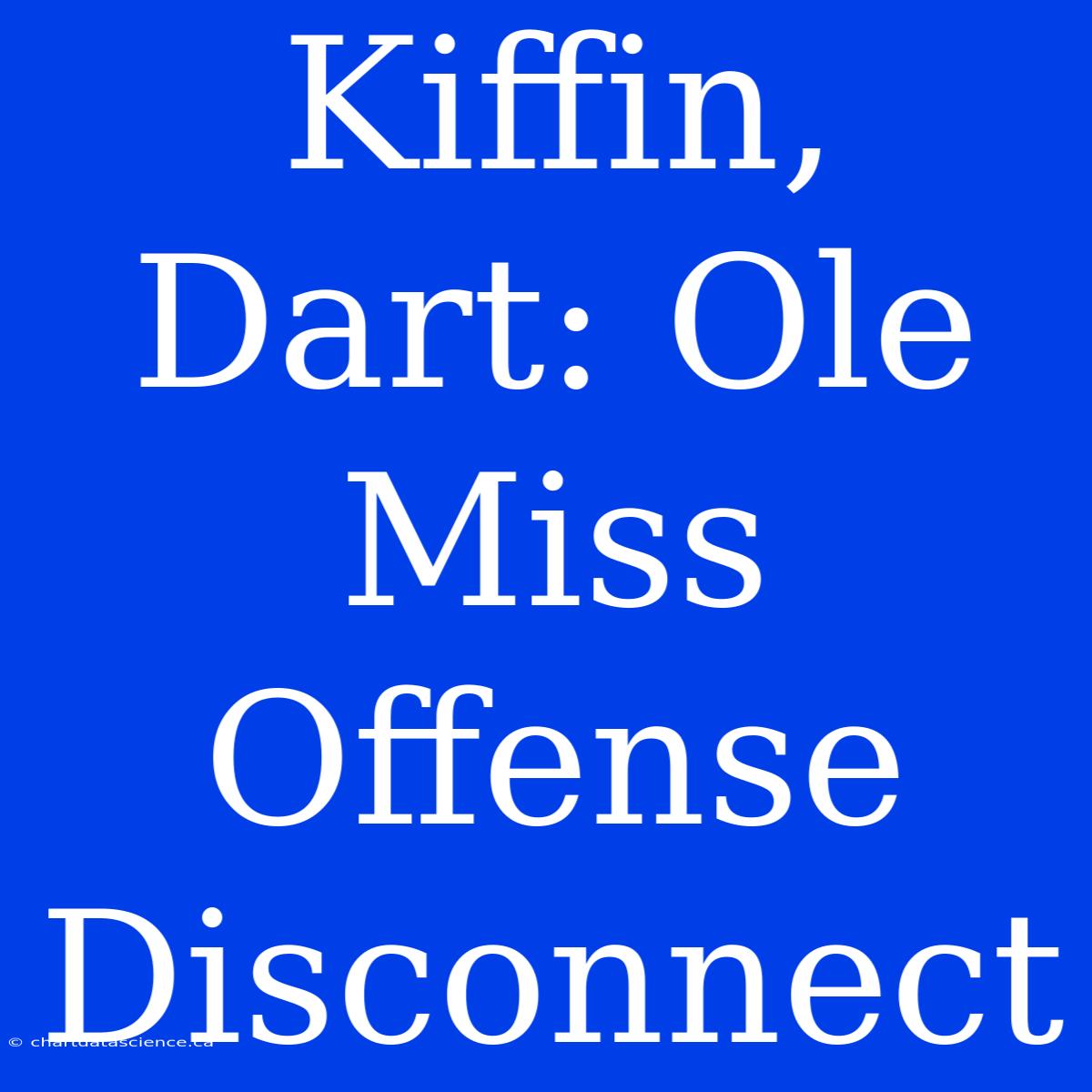 Kiffin, Dart: Ole Miss Offense Disconnect