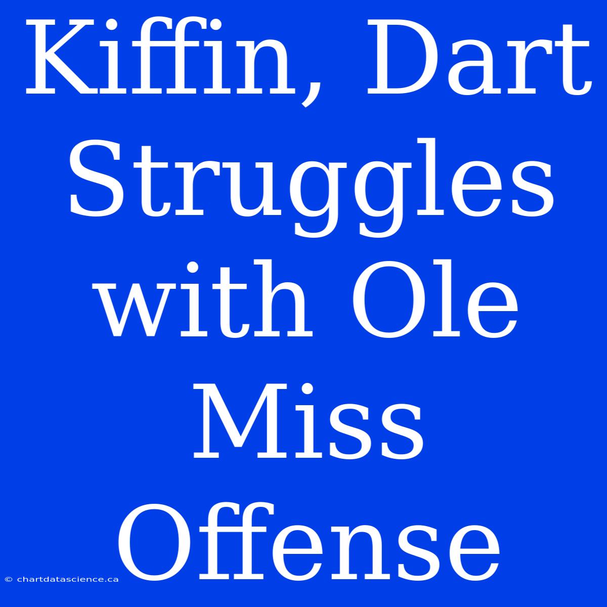 Kiffin, Dart Struggles With Ole Miss Offense