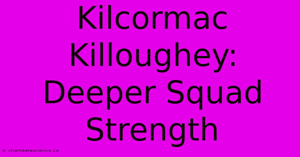 Kilcormac Killoughey: Deeper Squad Strength