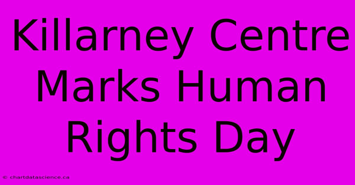 Killarney Centre Marks Human Rights Day