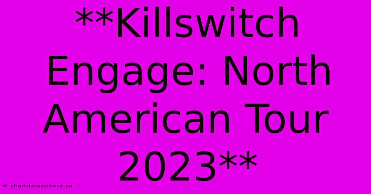 **Killswitch Engage: North American Tour 2023**