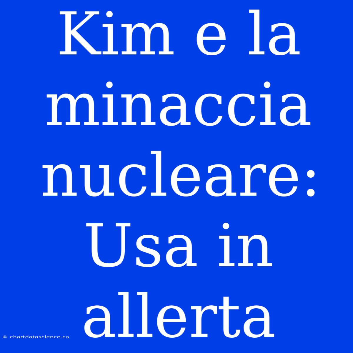 Kim E La Minaccia Nucleare: Usa In Allerta