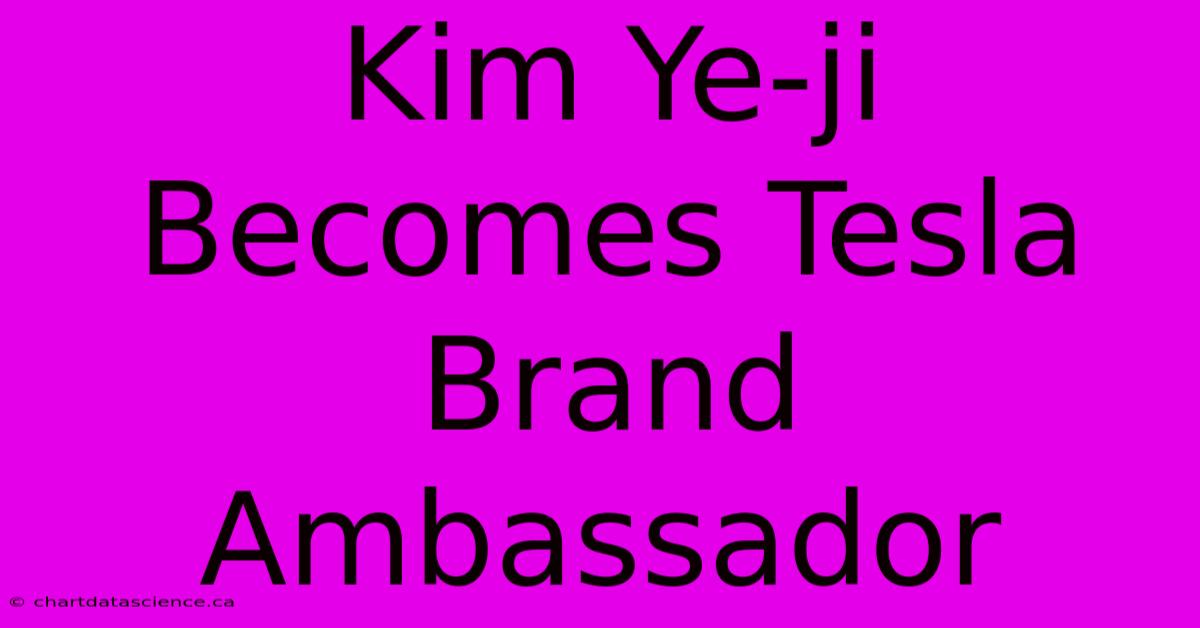 Kim Ye-ji Becomes Tesla Brand Ambassador