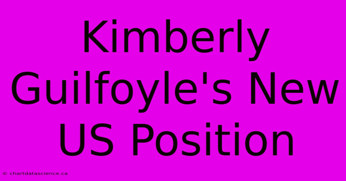 Kimberly Guilfoyle's New US Position