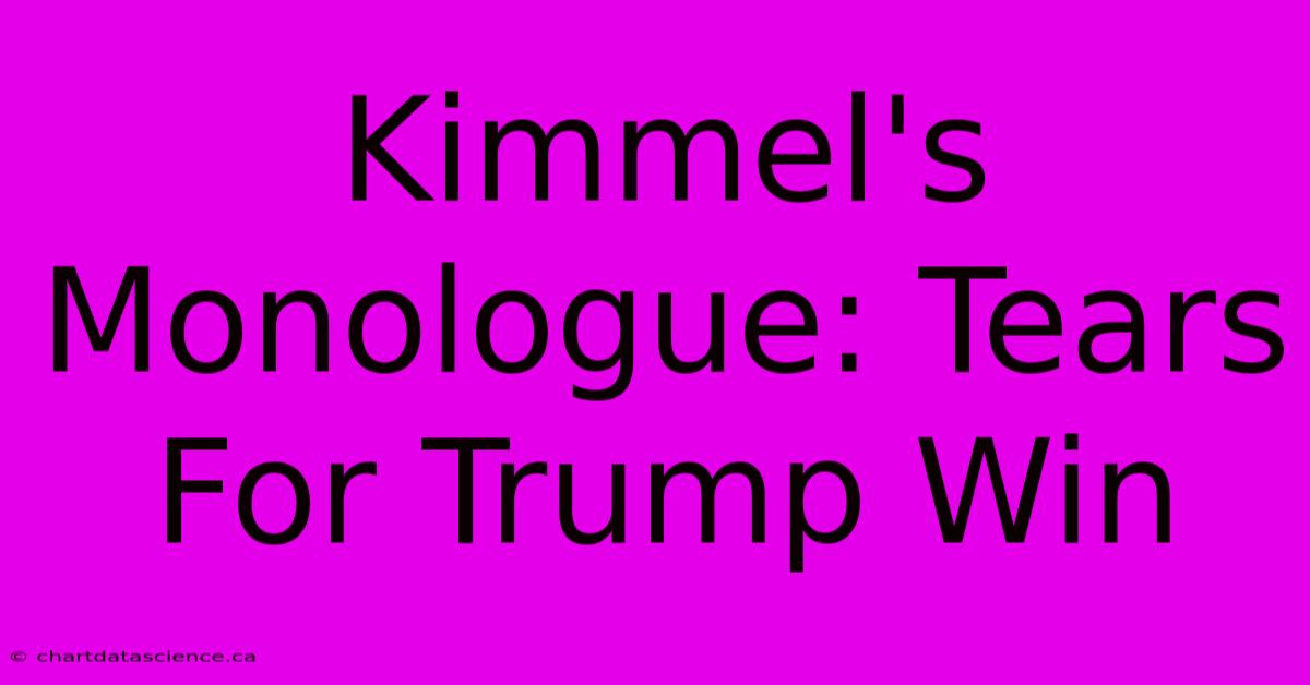 Kimmel's Monologue: Tears For Trump Win