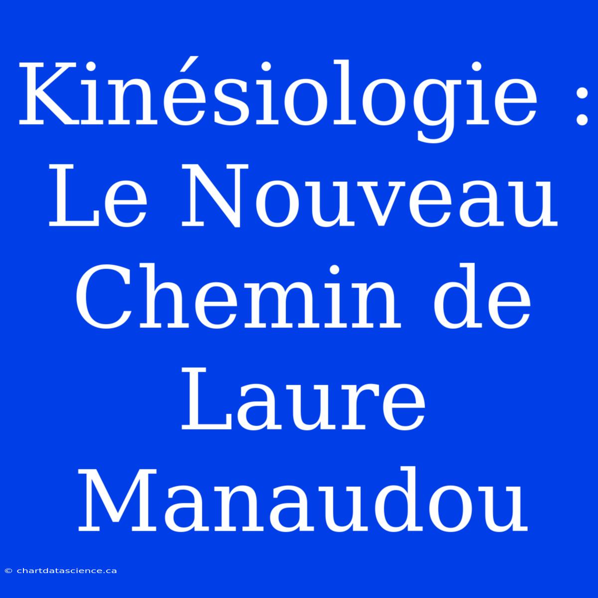 Kinésiologie : Le Nouveau Chemin De Laure Manaudou