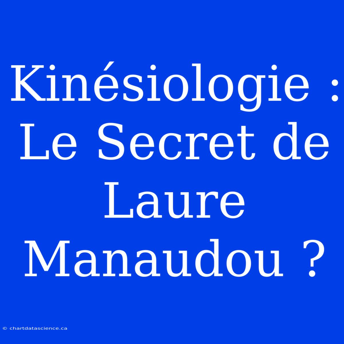 Kinésiologie : Le Secret De Laure Manaudou ?