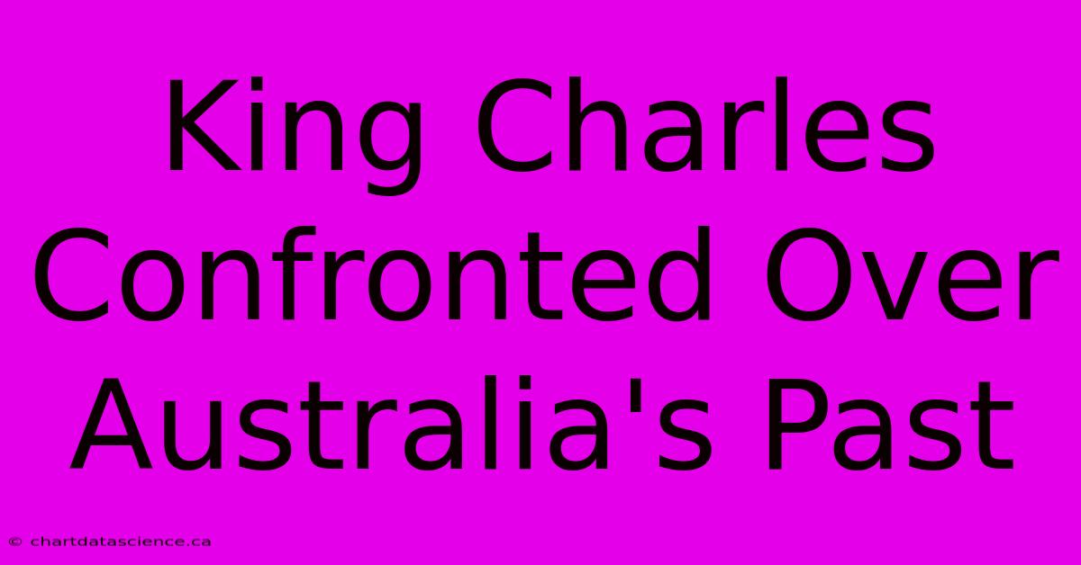 King Charles Confronted Over Australia's Past