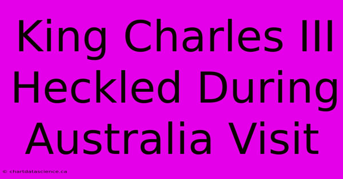 King Charles III Heckled During Australia Visit 