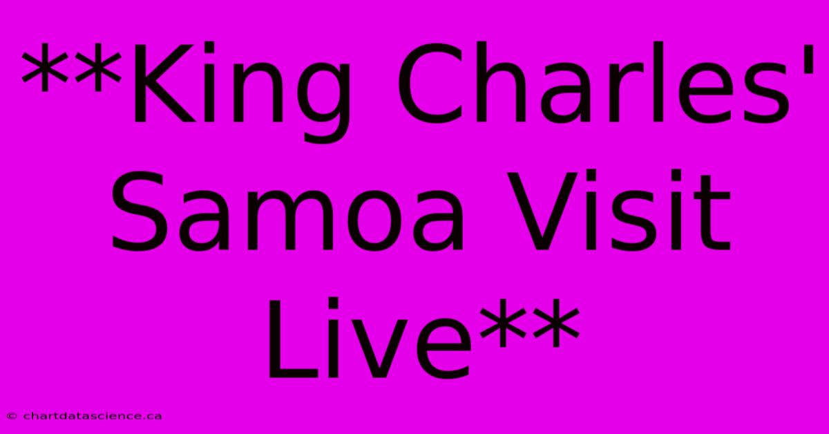 **King Charles' Samoa Visit Live**