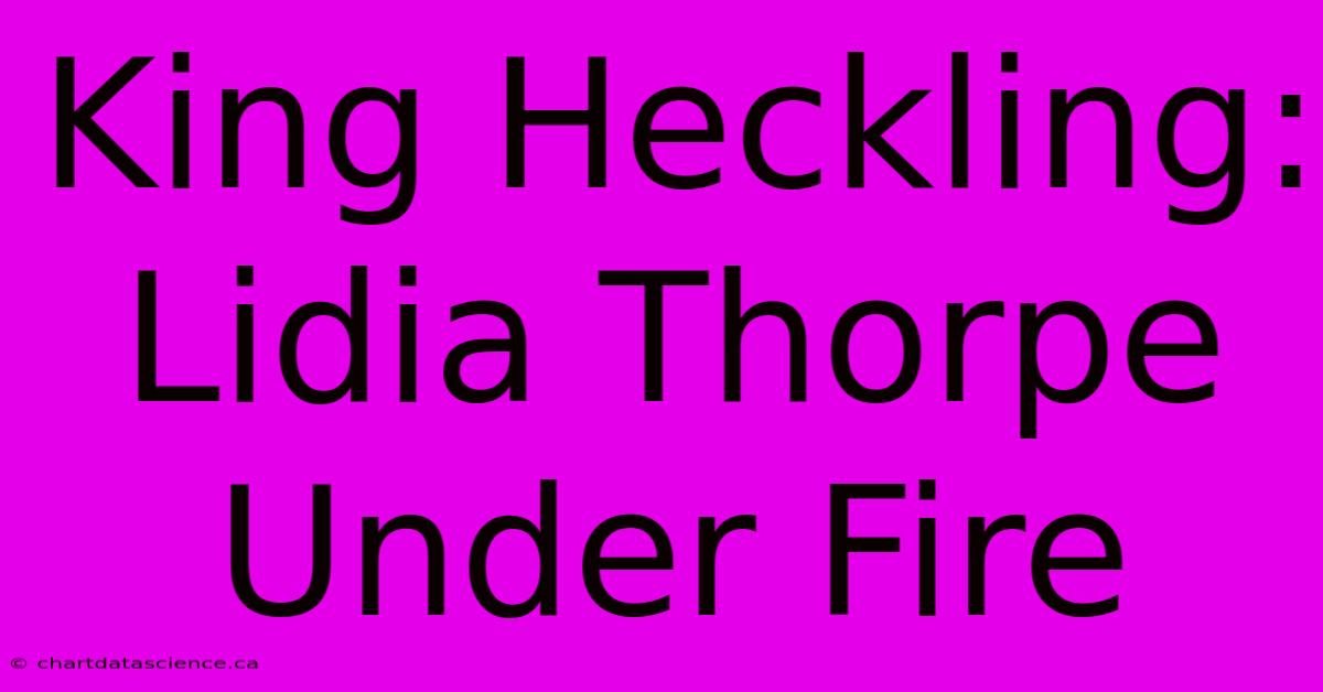 King Heckling: Lidia Thorpe Under Fire