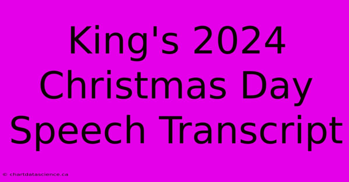 King's 2024 Christmas Day Speech Transcript