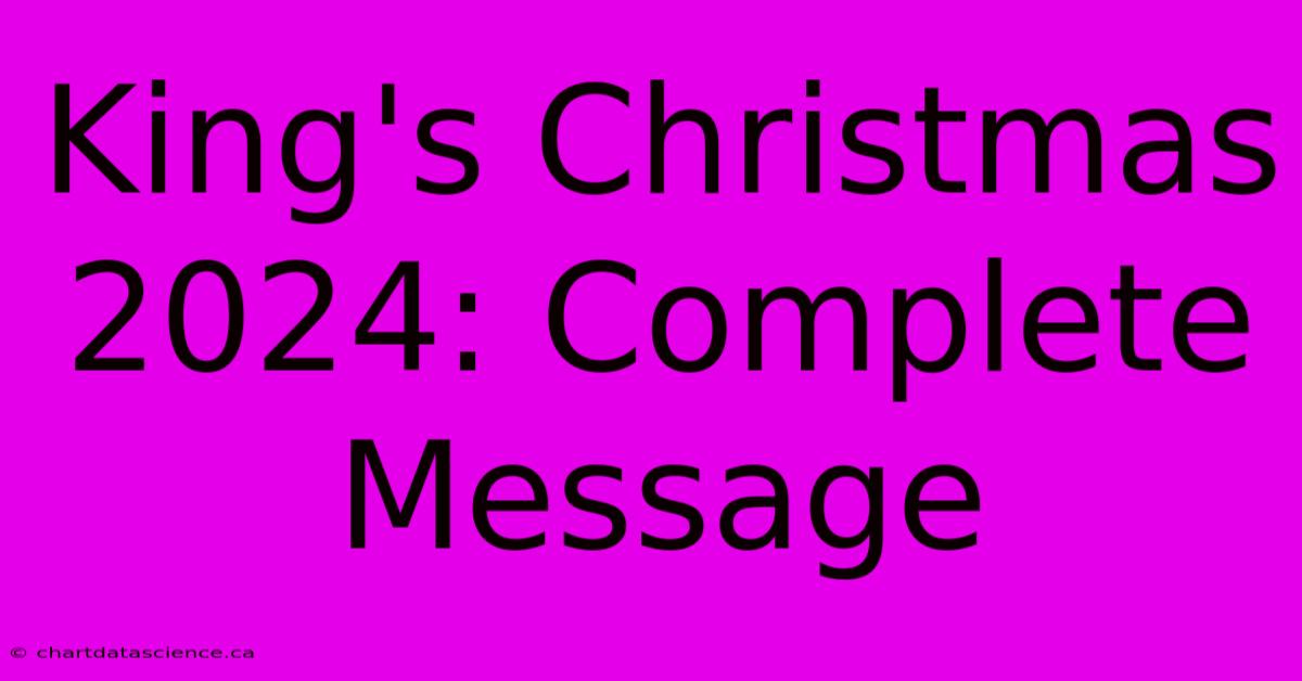 King's Christmas 2024: Complete Message