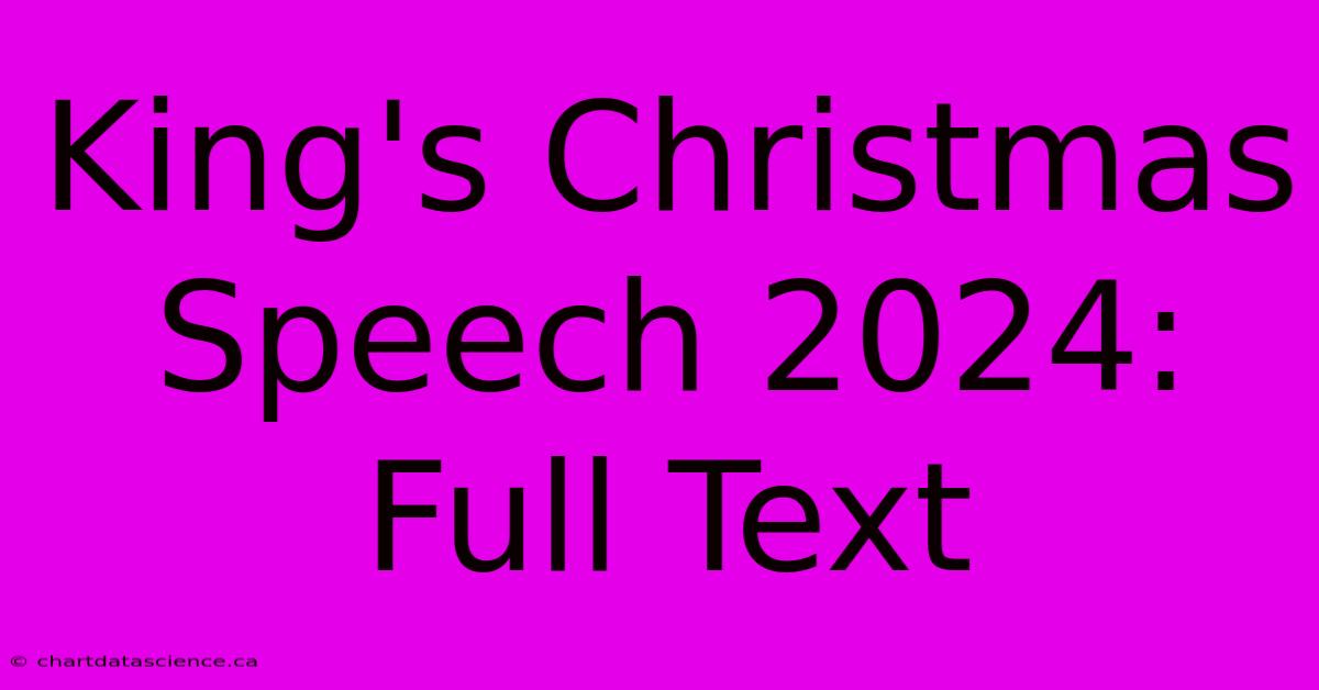 King's Christmas Speech 2024: Full Text