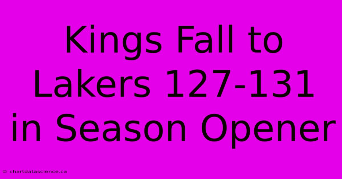 Kings Fall To Lakers 127-131 In Season Opener