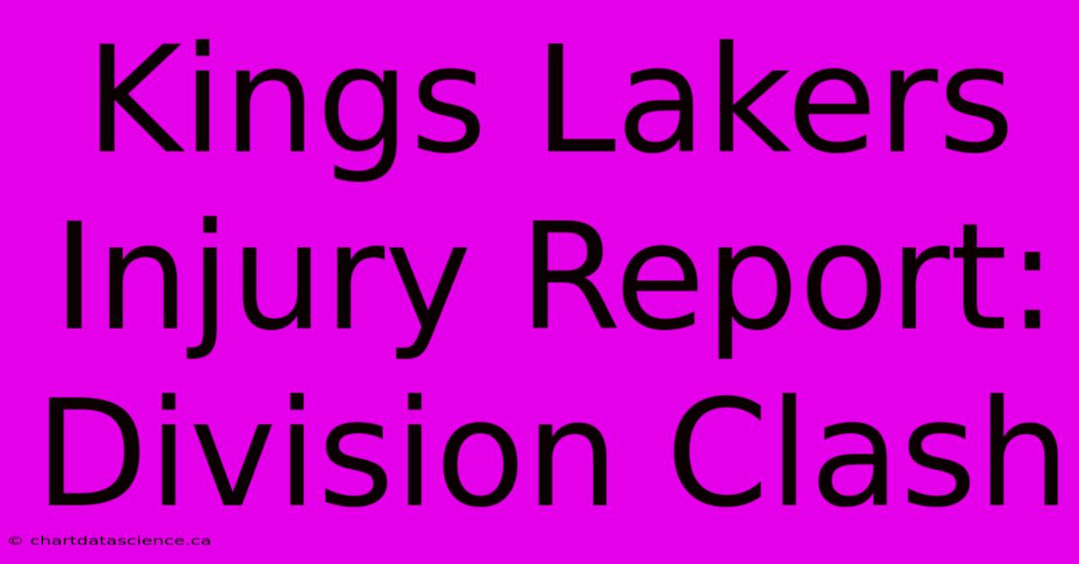 Kings Lakers Injury Report: Division Clash