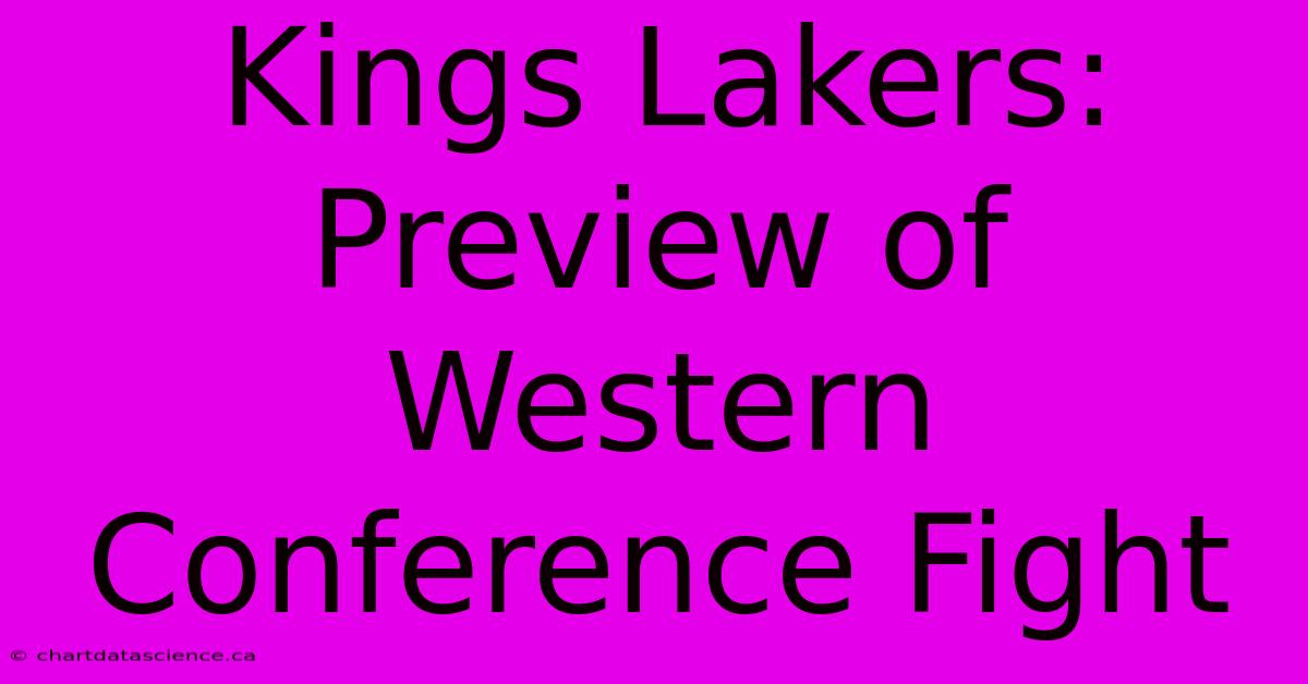 Kings Lakers:  Preview Of Western Conference Fight 