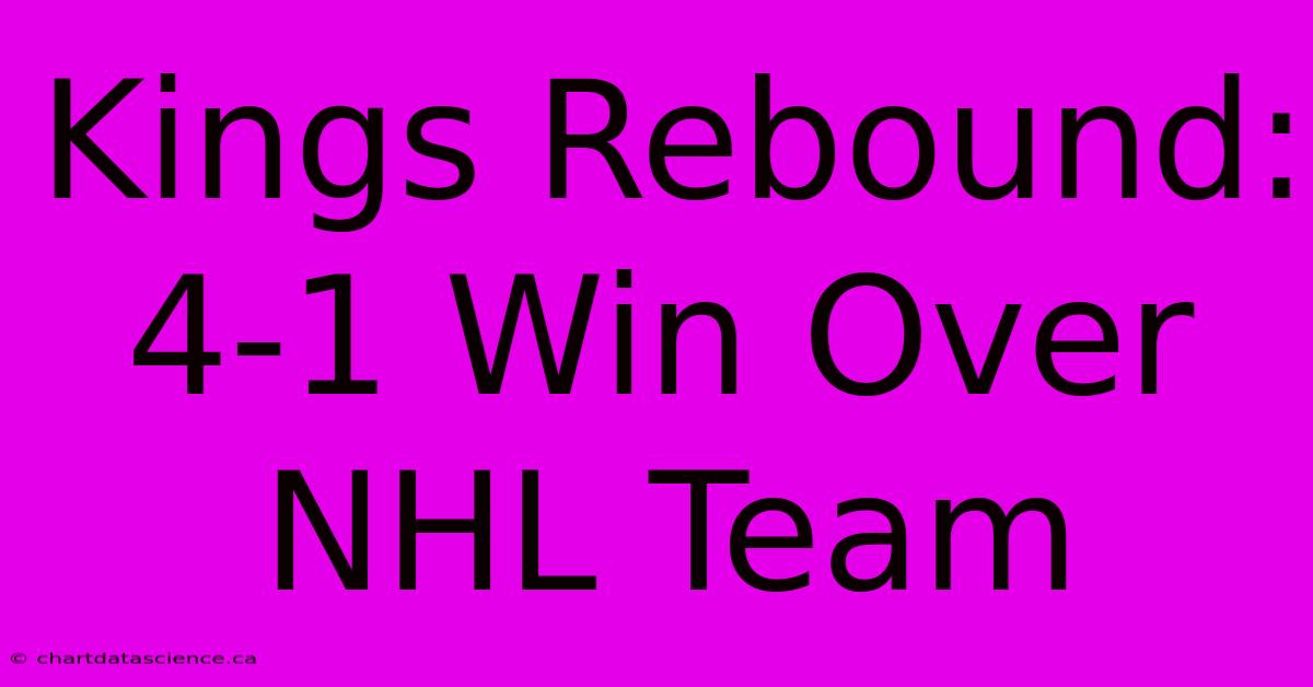 Kings Rebound: 4-1 Win Over NHL Team