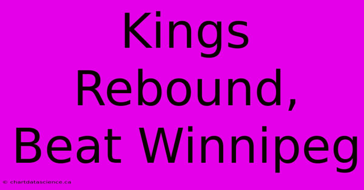 Kings Rebound, Beat Winnipeg