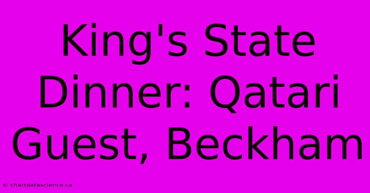 King's State Dinner: Qatari Guest, Beckham