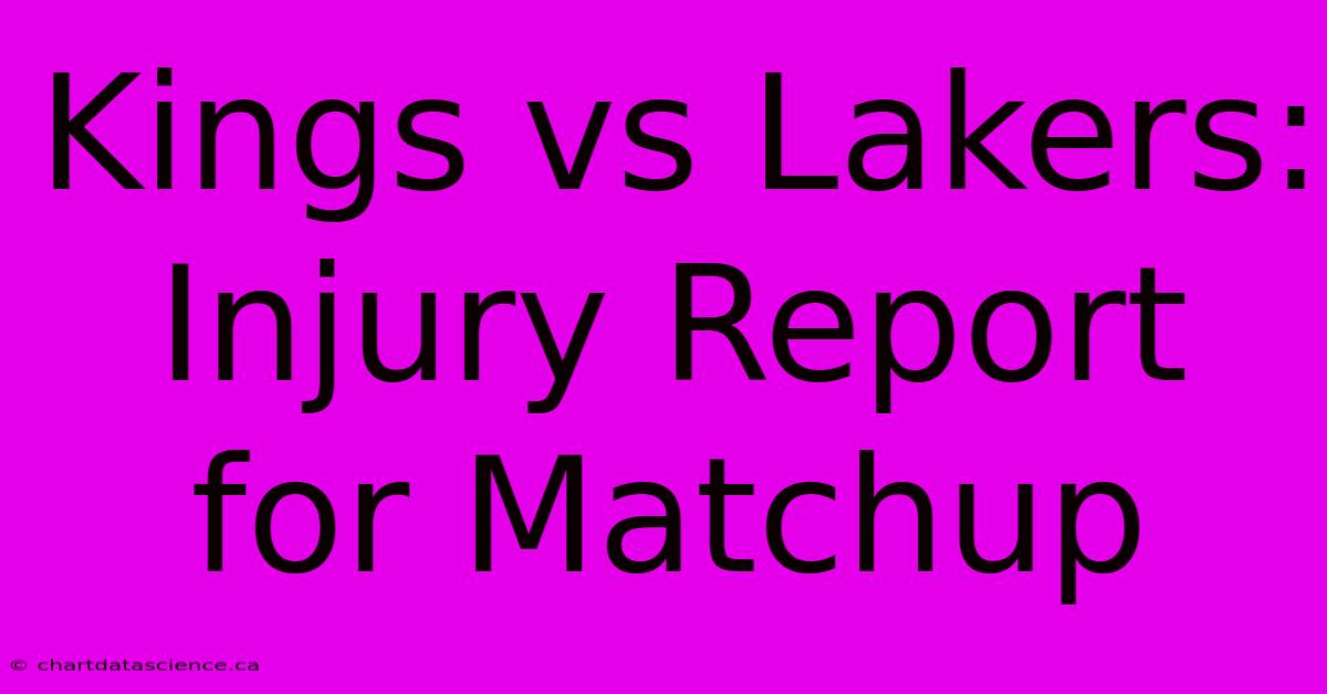 Kings Vs Lakers: Injury Report For Matchup