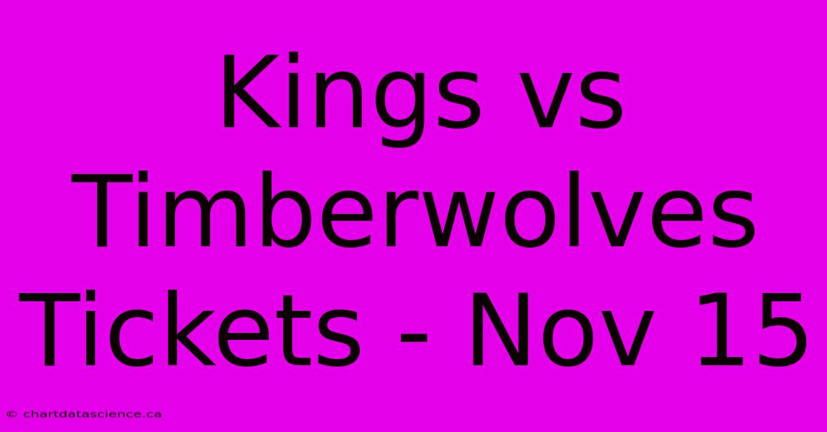 Kings Vs Timberwolves Tickets - Nov 15