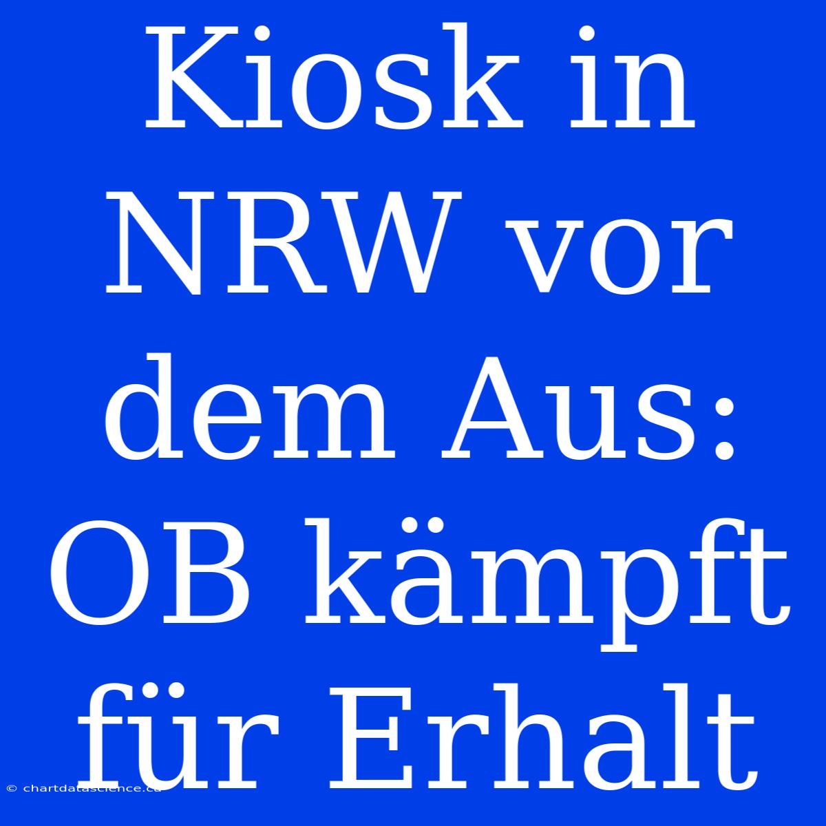 Kiosk In NRW Vor Dem Aus: OB Kämpft Für Erhalt