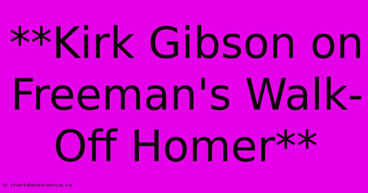 **Kirk Gibson On Freeman's Walk-Off Homer**