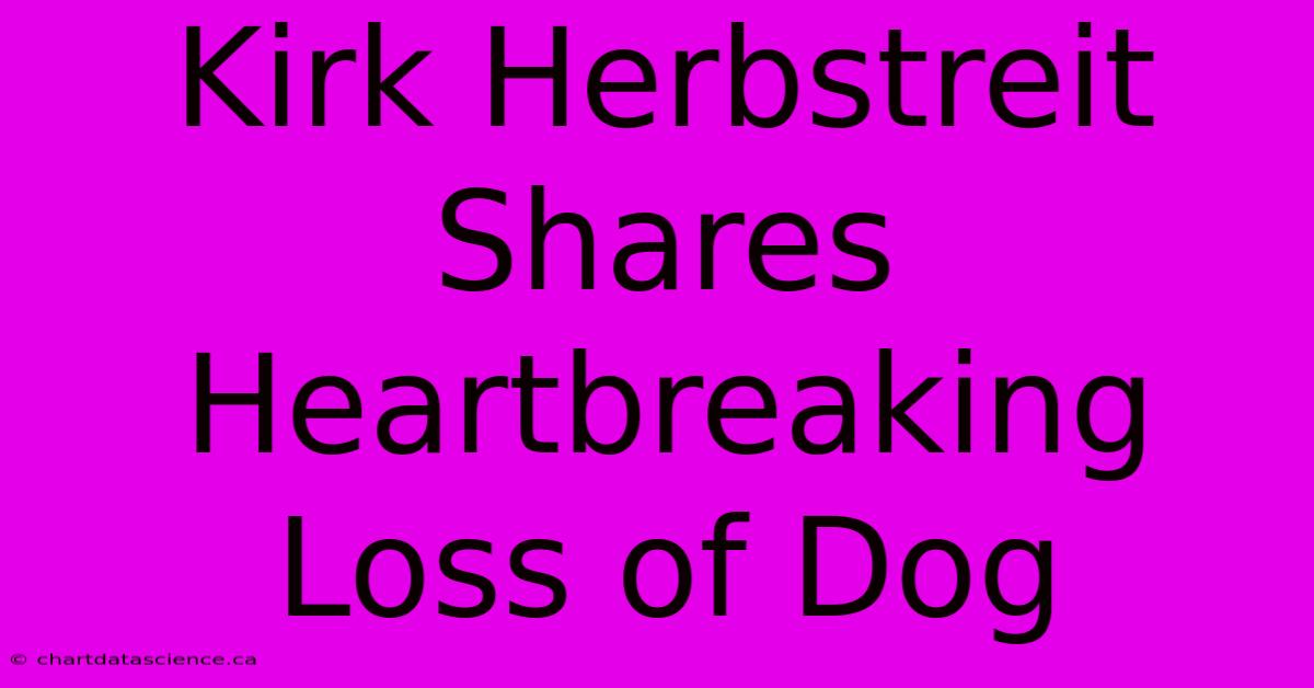 Kirk Herbstreit Shares Heartbreaking Loss Of Dog