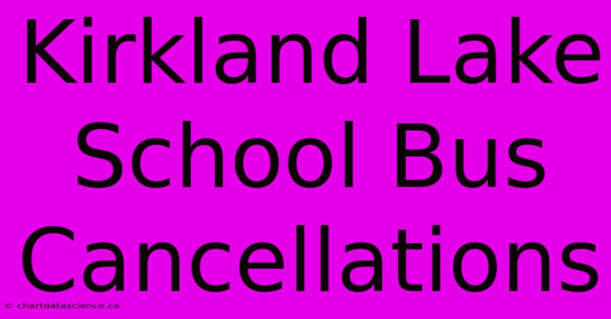 Kirkland Lake School Bus Cancellations