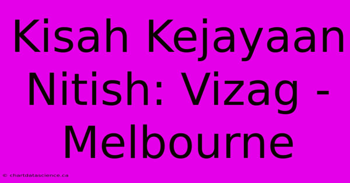 Kisah Kejayaan Nitish: Vizag - Melbourne