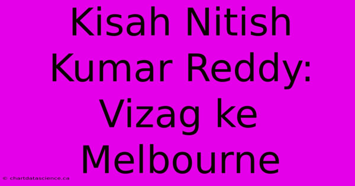 Kisah Nitish Kumar Reddy: Vizag Ke Melbourne